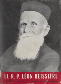 Le R. P. Léon Beissière - Un religieux selon le cœur de Don Bosco, 1869-1953