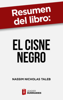 Resumen del libro "El cisne negro" de Nassim Nicholas Taleb - El impacto de lo altamente improbable