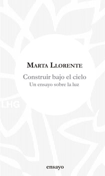 Construir bajo el cielo - Un ensayo sobre la luz