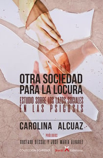 Otra sociedad para la locura - Estudio sobre los lazos sociales en las psicosis