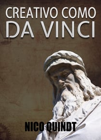 Creativo como da Vinci - Libera tu potencial creativo recableando tu cerebro