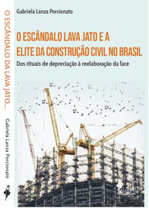 O escândalo lava jato e a elite da construção civil no Brasil - dos rituais de depreciação à reelaboração da face