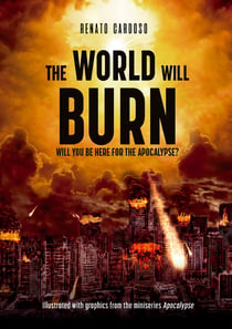 The World Will Burn - Will you be here for the apocalypse?
