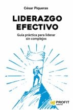 LIDERAZGO EFECTIVO - Guía práctica para liderar sin complejos
