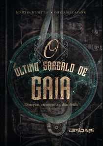 O último gargalo de Gaia - Distopias, steampunk e dias finais