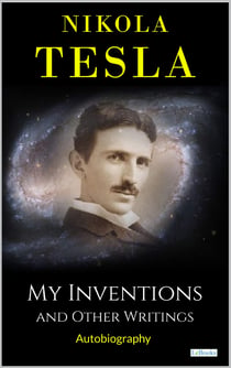 MY INVENTIONS: And Other Writings - Tesla