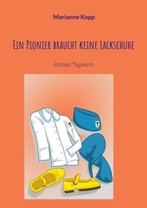 Ein Pionier braucht keine Lackschuhe - Juliskas Tagebuch
