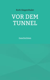 Vor dem Tunnel - Geschichten