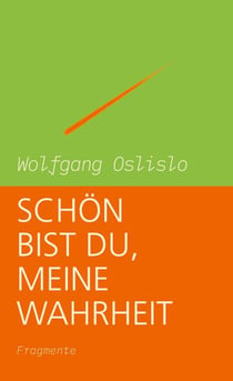 Schön bist Du, meine Wahrheit - Fragmente