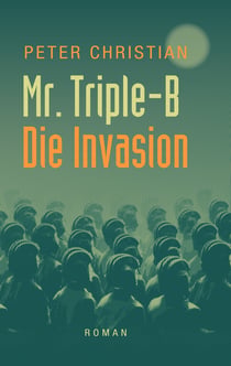 Mr. Triple-B - - Die Invasion -