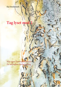 Tag lyset med 2 - Min egen Danmarkshistorie En sallingbos livsfortælling
