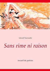 Sans rime ni raison - recueil de poésies