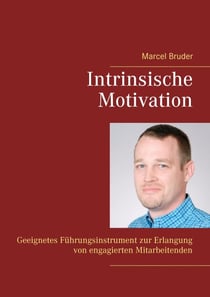 Intrinsische Motivation - Geeignetes Führungsinstrument zur Erlangung von engagierten Mitarbeitenden