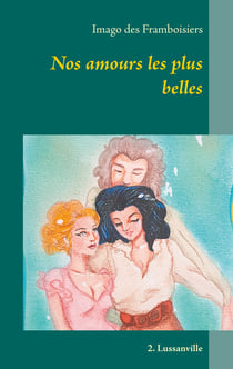 Nos amours les plus belles - 2. Lussanville