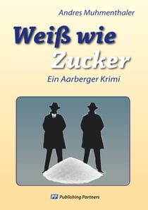 Weiß wie Zucker - Ein Aarberger Krimi