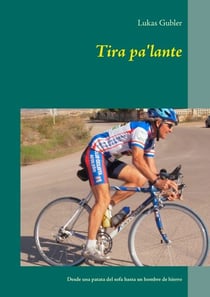 Tira pa'lante - Desde una patata del sofa hasta un hombre de hierro