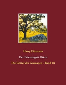 Der Priestergott Hönir - Die Götter der Germanen - Band 18