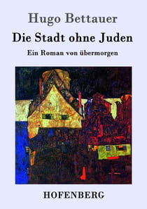 Die Stadt ohne Juden - Ein Roman von übermorgen