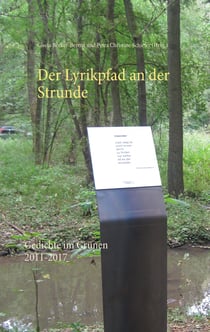 Der Lyrikpfad an der Strunde - Gedichte im Grünen 2011-2017