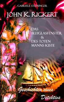 John K. Rickert - Geschichten eines Detektivs