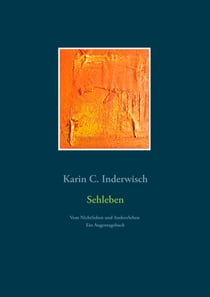 Sehleben - Vom NichtSehen und AndersSehen. Ein Augentagebuch