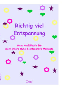 Richtig viel Entspannung - Mein Übungsbuch für mehr innere Ruhe und entspannte Momente