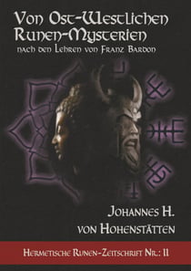 Von ost-westlichen Runen-Mysterien - Hermetische Runen-Zeitschrift Nr.: 2 nach den Lehren von Franz Bardon