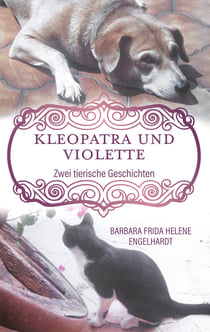 Kleopatra und Violette - Zwei tierische Geschichten