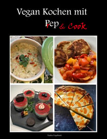 Vegan kochen mit Prep&Cook - Schnelle und einfache vegane Küche mit und ohne Küchenmaschine mit Kochfunktion