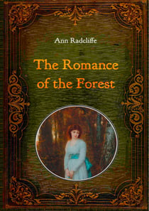 The Romance of the Forest - Illustrated - With numerous comtemporary illustrations