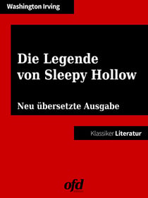 Die Legende von Sleepy Hollow - Neu übersetzte Ausgabe (Klassiker der ofd edition)