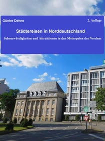 Städtereisen in Norddeutschland - Sehenswürdigkeiten und Attraktionen in den Metropolen des Nordens