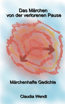 Das Märchen von der verlorenen Pause - Gedichte