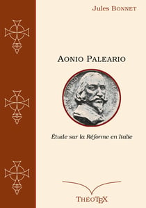 Aonio Paleario - Étude sur la Réforme en Italie