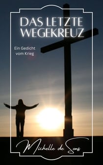 Das letzte Wegekreuz - Ein Gedicht vom Krieg