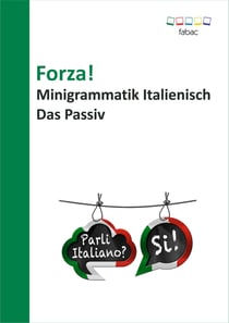 Forza! Minigrammatik Italienisch: Das Passiv