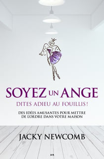 Soyez un ange - Dites adieu au fouillis!