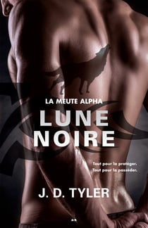 Lune noire - La meute Alpha - Tome 3