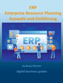 ERP Enterprise Resource Planning Auswahl und Einführung - digital business guides