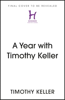 A Year with Timothy Keller - Selected Daily Readings