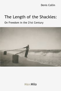 The Length of the Shackles - On Freedom in the 21st Century