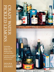 Crazy Water, Pickled Lemons - Enchanting dishes from the Middle East, Mediterranean and North Africa
