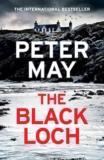 The Black Loch - an explosive return to the hebrides and the internationally bestselling Lewis Thrillers