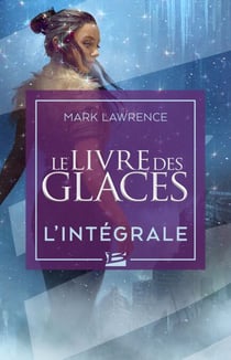 Le Livre des glaces : Le Livre des glaces - L'Intégrale