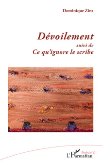 Dévoilement - Suivi de Ce qu’ignore le scribe
