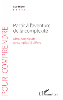 Partir à l'aventure de la complexité - Ultra-complexité ou complexité ultime