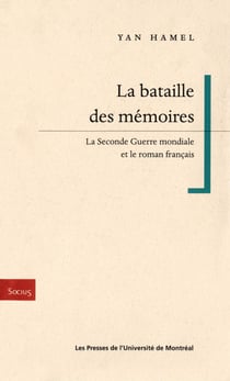 La bataille des memoires. La Seconde Guerre mondiale et le roman français
