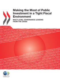 Making the Most of Public Investment in a Tight Fiscal Environment - Multi-level Governance Lessons from the Crisis