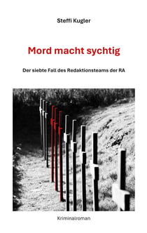 Mord macht sychtig - Der siebte Fall des Redaktionsteams der RA