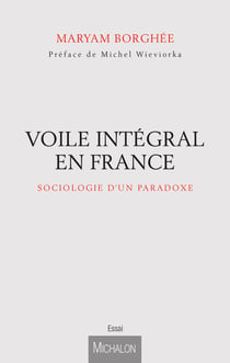 Voile intégral en France - Sociologie d'un paradoxe